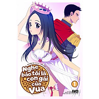 Nghe Bảo Tôi Là Con Gái Của Vua - Tập 1
