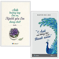 Combo Tình Yêu và Tuổi Trẻ Dành Cho Phái Đẹp: Anh Buông Tay Em Ra, Người Yêu Em Đang Chờ!