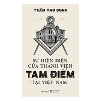 Sự Hiện Diện Của Thành Viên Tam Điểm Tại Việt Nam