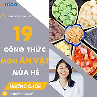 FULL khóa học NẤU ĂN- 19 công thức món ăn vặt mùa hè ngay tại nhà - Nguyễn Thu Hương (Choé) Unica