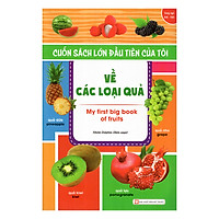 Cuốn Sách Lớn Đầu Tiên Của Tôi Về Các Loại Quả
