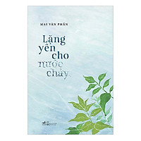 Một tác phẩm xuất sắc. rất đáng đọc và sâu sắc: Lặng yên cho nước chảy