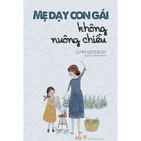 Mẹ Dạy Con Gái Không Nuông Chiều