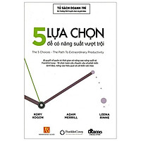 5 Sự Lựa Chọn Để Có Năng Suất Vượt Trội