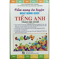 Cẩm nang ôn luyện học sinh giỏi tiếng anh trung học cơ sở + tặng kèm bookmark hình