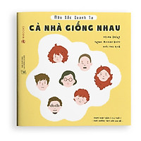 Sách Ehon - Cả nhà giống nhau - Dành cho trẻ từ 3 - 6 tuổi