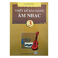 Thiết Kế Bài Giảng Âm Nhạc 3