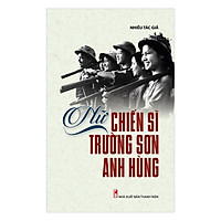 Nữ Chiến Sĩ Trường Sơn Anh Hùng