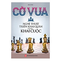 Cờ Vua – Nghệ Thuật Triển Khai Quân Trong Khai Cuộc