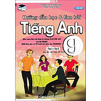 Hướng Dẫn Học Và Làm Bài Tiếng Anh Lớp 9 - Tập 1 + Tập 2 (Biên Soạn Theo Nội Dung Và Chương Trình SGK Mới Của Bộ GD&ĐT)