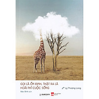 Gọi Là Ổn Định, Thật Ra Là Hoài Phí Cuộc Sống ( Tặng Kèm Sổ Tay )