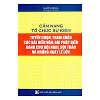 Cẩm Nang Tổ Chức Sự Kiện – Tuyển Chọn, Tham Khảo Các Bài Diễn Văn, Bài Phát Biểu Dành Cho Hội Nghị, Hội Thảo Và Những Ngày Lễ Lớn