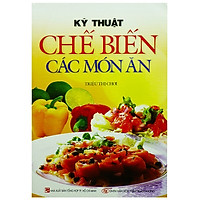 Kỹ Thuật Chế Biến Các Món Ăn