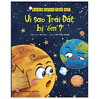 Bách Khoa Thư Nhí: Vì Sao Trái Đất Bị “Ốm”? (Tái Bản 2019)