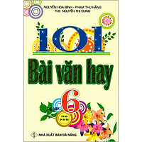 101 Bài Văn Hay Lớp 6 (Tái Bản)
