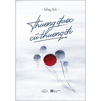 Thương Được Cứ Thương Đi (Tái Bản 2020 - Có Bổ Sung Nội Dung)
