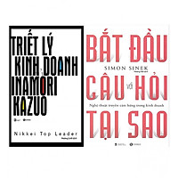 Combo Triết Lý Kinh Doanh Của Inamori Kazuo + Bắt Đầu Với Câu Hỏi Tại Sao? ( Tái Bản )