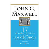 17 Nguyên Tắc Vàng Trong Làm Việc Nhóm ( Tặng Bookmark Sáng Tạo )