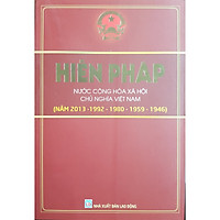 Hiến Pháp Nước Cộng Hòa Xã Hội Chủ Nghĩa Việt Nam (Năm 2013-1992-1980-1959-1946)