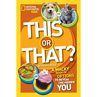 This or That?: A Wacky Book of Choices to Reveal the Hidden You (National Geographic Kids