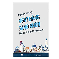 Ngày Đàng Sàng Khôn (Tập 2) – Thế Giới Lạ Mà Quen – Tái Bản