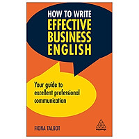 How To Write Effective Business English: Your Guide To Excellent Professional Communication