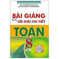 Bài Giảng Và Lời Giải Chi Tiết Toán 8 – Tập 1