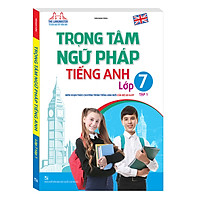 The Langmaster - Trọng Tâm Ngữ Pháp Tiếng Anh Lớp 7 (Tập 1)