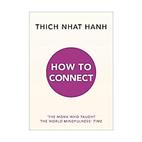 Sách - How to Connect by Thich Nhat Hanh - (UK Edition, paperback)