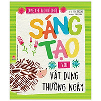 Cùng Chế Tạo Đồ Chơi: Sáng Tạo Với Vật Dụng Thường Ngày