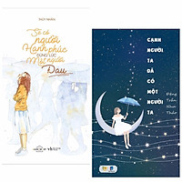 Combo 2 Cuốn Sách Văn Học Hay : Sẽ Có Người Hạnh Phúc Đúng Lúc Một Người Đau + Cạnh Người