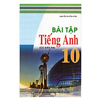 Bài Tập Tiếng Anh – Lớp 10 (Có Đáp Án)