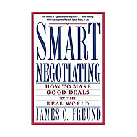 Smart Negotiating: How to Make Good Deals in the Real World