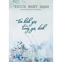 Cuốn Sách Hay Về Tâm Linh Của Thích Nhất Hạnh:  Tìm Bình Yên Trong Gia Đình (Tái Bản)</sp