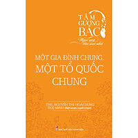 Tấm Gương Bác – Ngọc Quý Của Mọi Nhà – Một Gia Đình Chung, Một Tổ Quốc Chung
