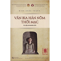 Tùng Thư Văn Bia Việt Nam - Tập 2: Văn Bia Hán Nôm Thời Mạc - Tư Liệu Và Khảo Cứu