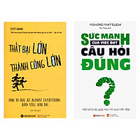 Combo Sách Kỹ Năng Làm Việc: Thất Bại Lớn – Thành Công Lớn + Sức Mạnh Của Việc Đặt Câu Hỏ