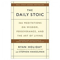 The Daily Stoic: 366 Meditations on Wisdom, Perseverance, and the Art of Living