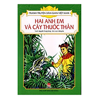 Tranh Truyện Dân Gian Việt Nam: Hai Anh Em Và Cây Thuốc Thần (Tái Bản 2018)