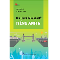 Rèn luyện kỹ năng viết tiếng Anh 6