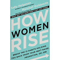How Women Rise: Break the 12 Habits Holding You Back from Your Next Raise Promotion…</s