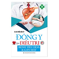 Đông Y Điều Trị Bệnh Tiêu Hóa & Gan Mật