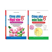 Sách Combo Công Phá 8+ Môn Ngữ Văn , Công phá Toán (Đề Thi Tuyển Sinh Vào Lớp 10) Dành ch