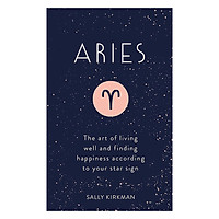 Aries: The Art of Living Well and Finding Happiness According to Your Star Sign