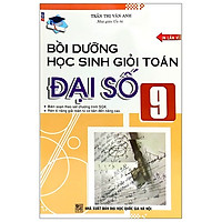 Bồi Dường Học Sinh Giỏi Toán Đại Số Lớp 9 (Tái Bản 2020)