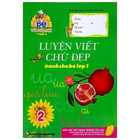 Bé Vào Lớp 1 – Luyện Viết Chữ Đẹp – Quyển 2