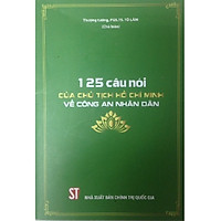 Sách 125 Câu Nói Của Chủ Tịch Hồ Chí Minh Về Công An Nhân Dân - NXB Chính Trị Quốc Gia Sự Thật