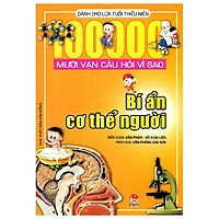 Mười Vạn Câu Hỏi Vì Sao – Bí Ẩn Cơ Thể Người