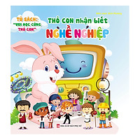 Tủ Sách Vui Học Vùng Thỏ Con - Thỏ Con Nhận Biết Nghề Nghiệp