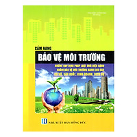 Cẩm Nang Bảo Vệ Môi Trường Những Quy Định Pháp Luật Mới Hiện Hành Nhằm Bảo Vệ Môi Trường